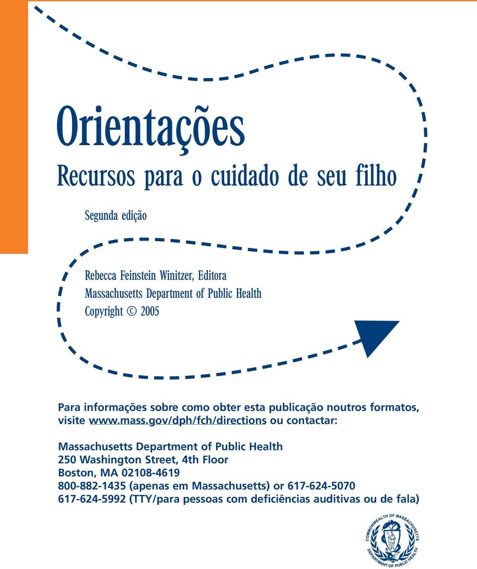 gov/dph/fch/directions ou contactar: Massachusetts Department of Public Health 250 Washington Street, 4th Floor Boston, MA
