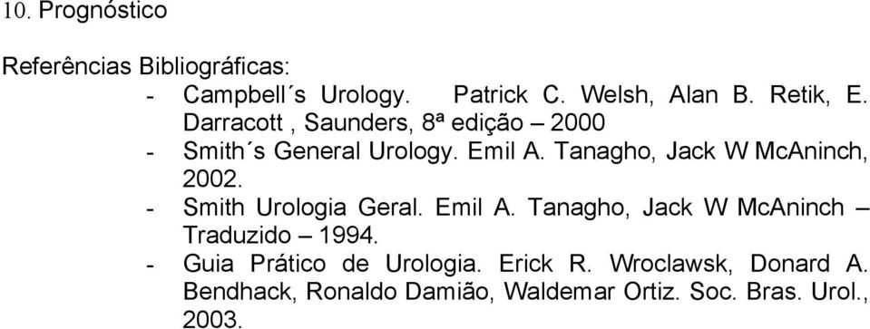 Tanagho, Jack W McAninch, 2002. - Smith Urologia Geral. Emil A.