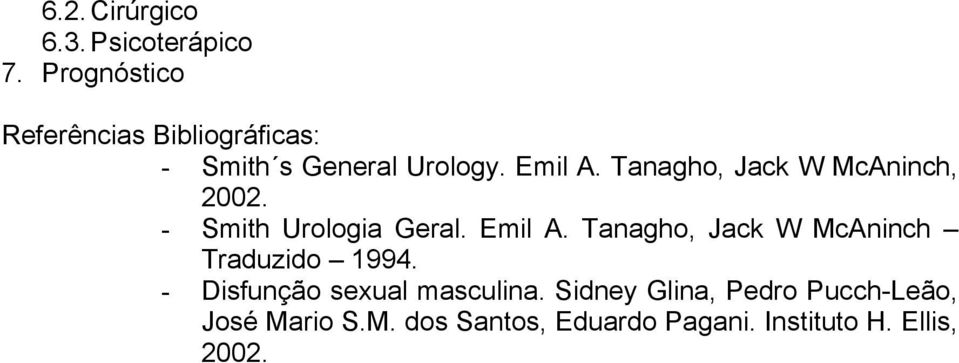 Tanagho, Jack W McAninch, 2002. - Smith Urologia Geral. Emil A.