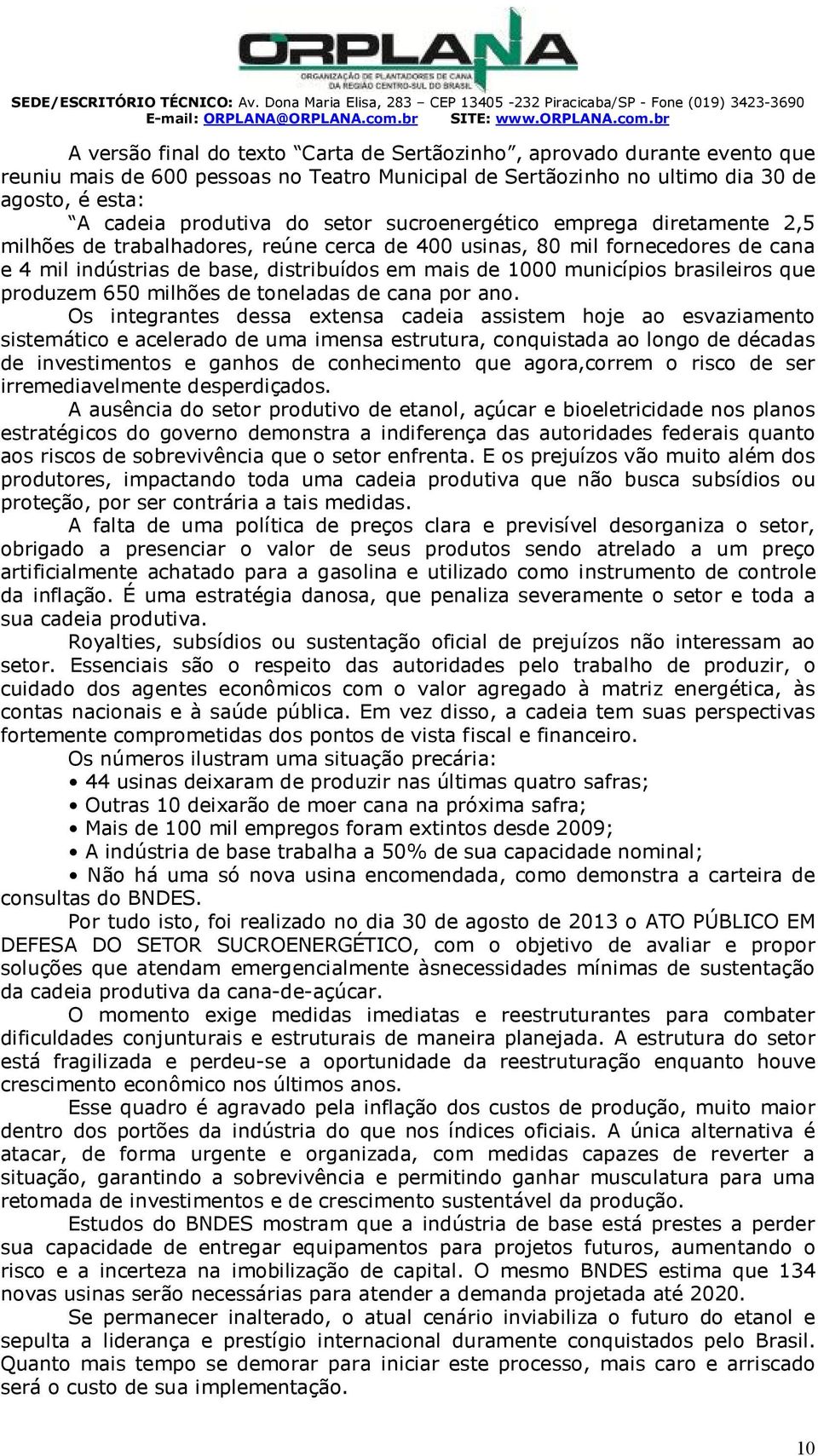 br versão final do texto Carta de ertãozinho, aprovado durante evento que reuniu mais de 600 pessoas no eatro unicipal de ertãozinho no ultimo dia 30 de agosto, é esta: cadeia produtiva do setor