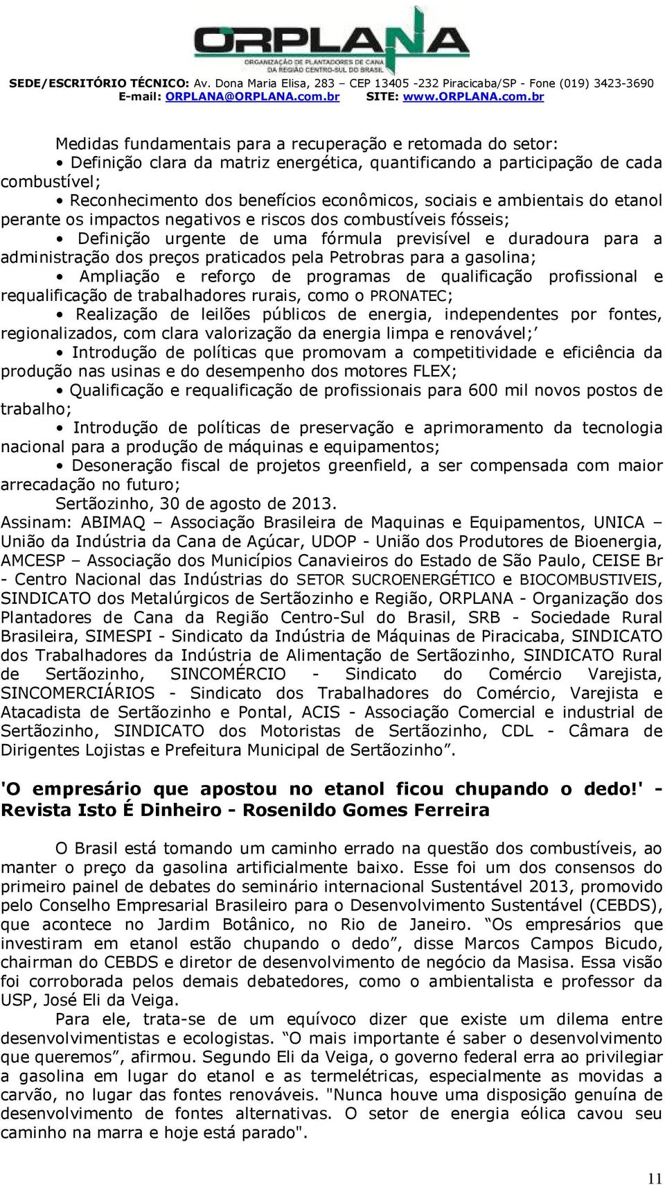 br edidas fundamentais para a recuperação e retomada do setor: Definição clara da matriz energética, quantificando a participação de cada combustível; econhecimento dos benefícios econômicos, sociais