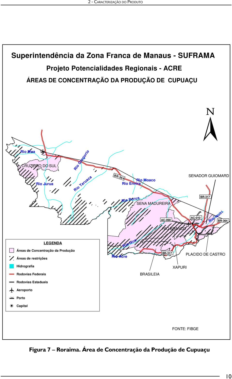 RIO BRANCO AC-010 p@h BR-364 Rio Iquiri LEGENDA Áreas de Concentração da Produção Áreas de restrições Rio Acre Rio Iaco BR-317 PLACIDO DE CASTRO Hidrografia