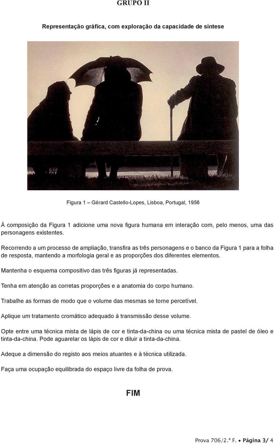 Recorrendo a um processo de ampliação, transfira as três personagens e o banco da Figura para a folha de resposta, mantendo a morfologia geral e as proporções dos diferentes elementos.