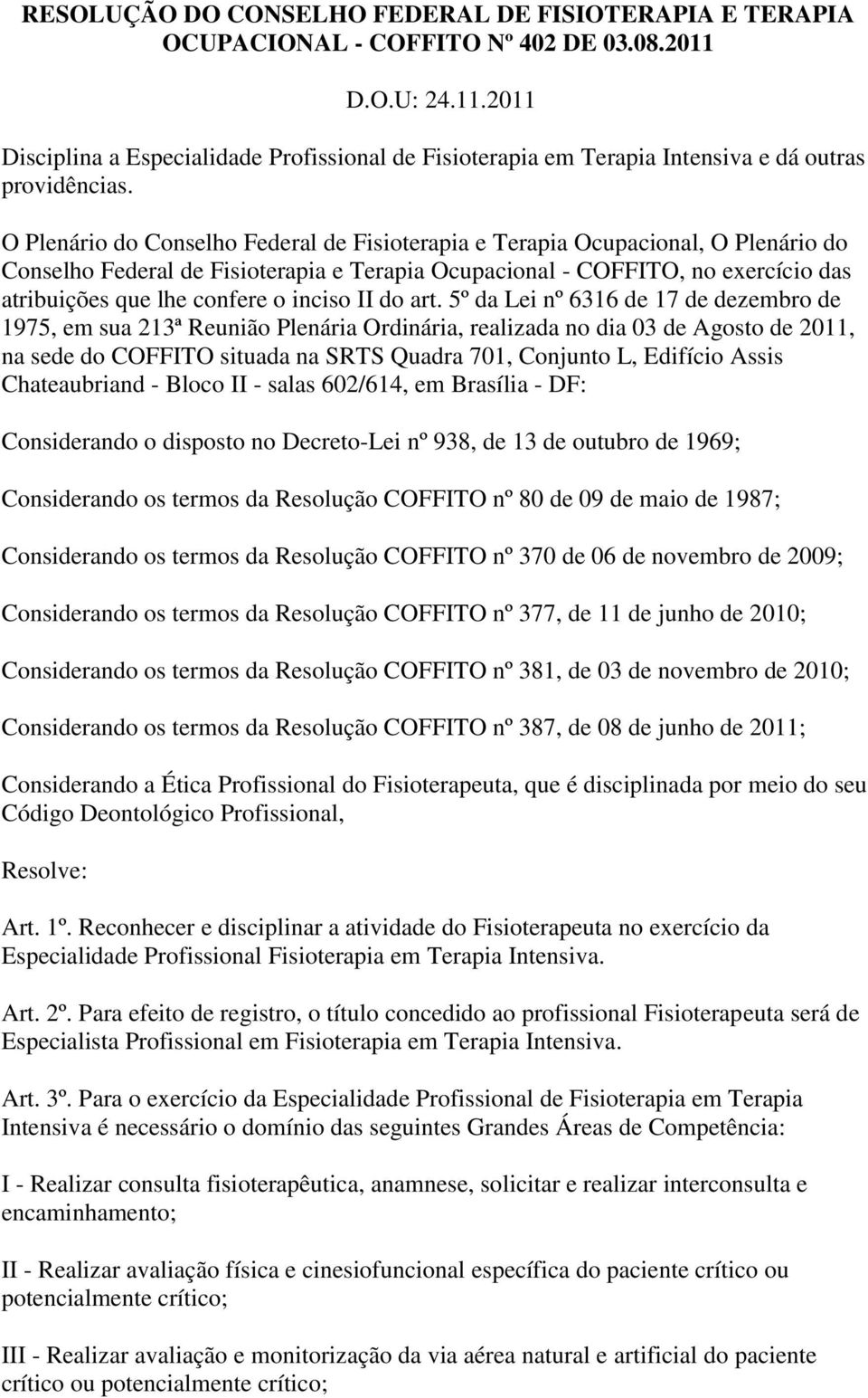 O Plenário do Conselho Federal de Fisioterapia e Terapia Ocupacional, O Plenário do Conselho Federal de Fisioterapia e Terapia Ocupacional - COFFITO, no exercício das atribuições que lhe confere o