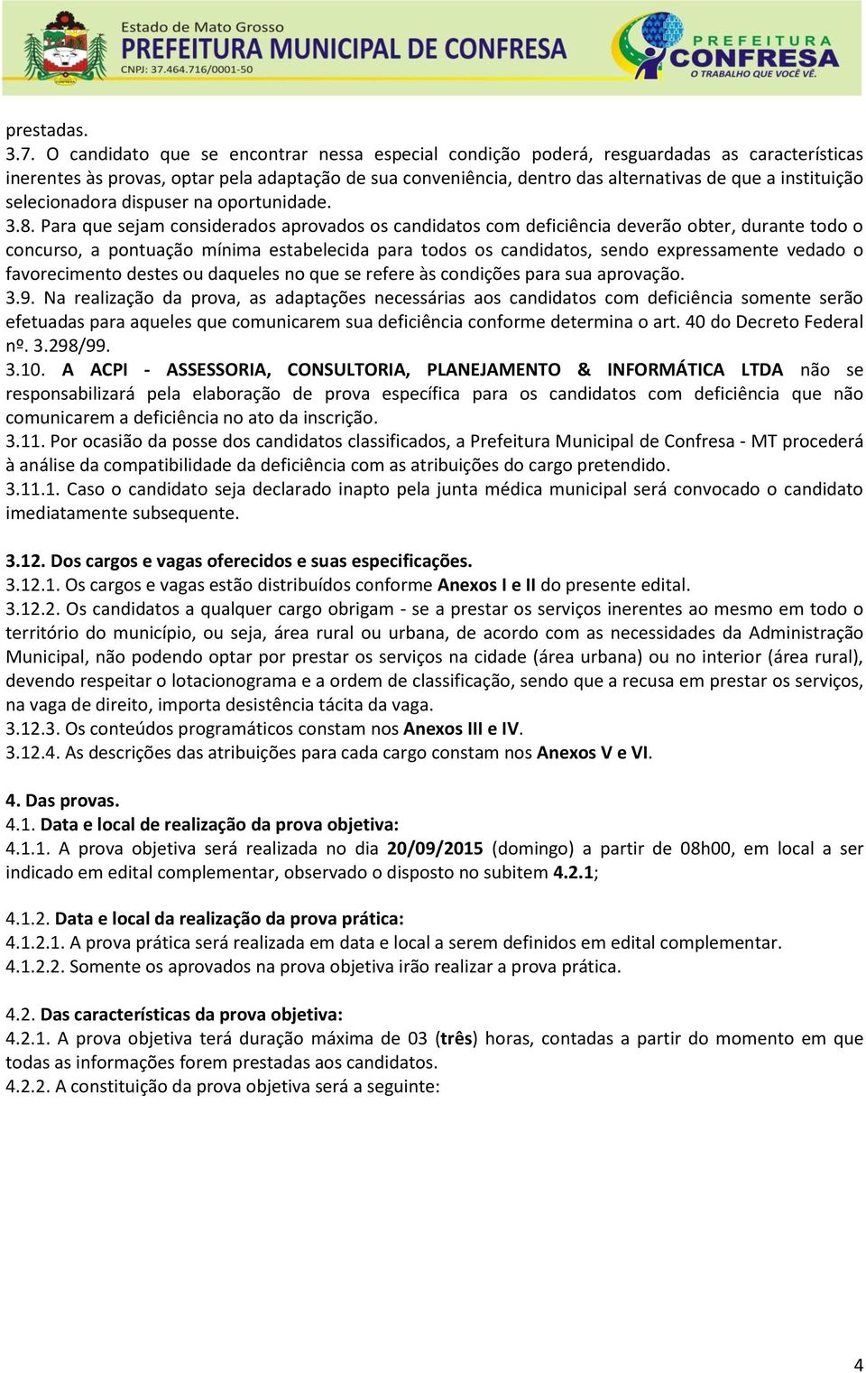 instituição selecionadora dispuser na oportunidade. 3.8.