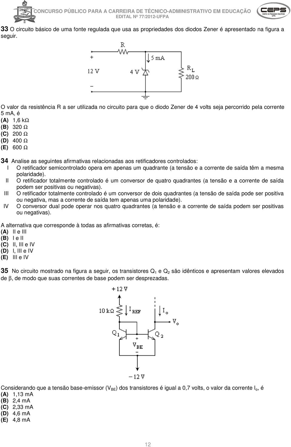 afirmativas relacionadas aos retificadores controlados: I O retificador semicontrolado opera em apenas um quadrante (a tensão e a corrente de saída têm a mesma polaridade).