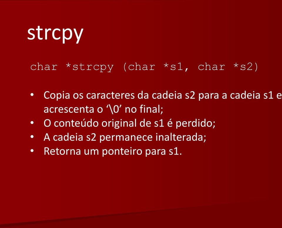 o \0 no final; O conteúdo original de s1 é perdido; A