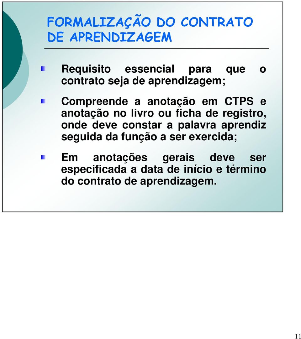 registro, onde deve constar a palavra aprendiz seguida da função a ser exercida; Em