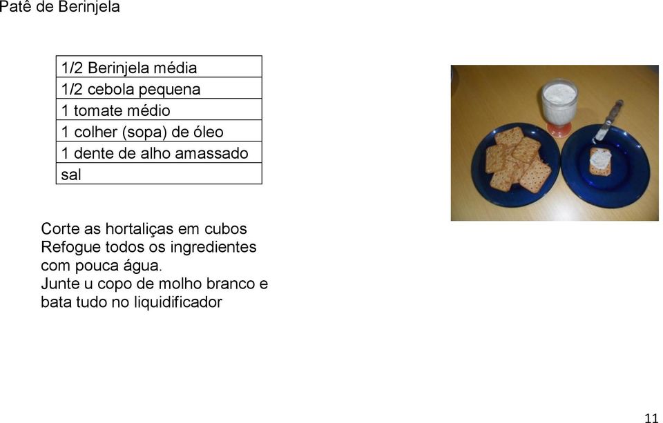 as hortaliças em cubos Refogue todos os ingredientes com pouca