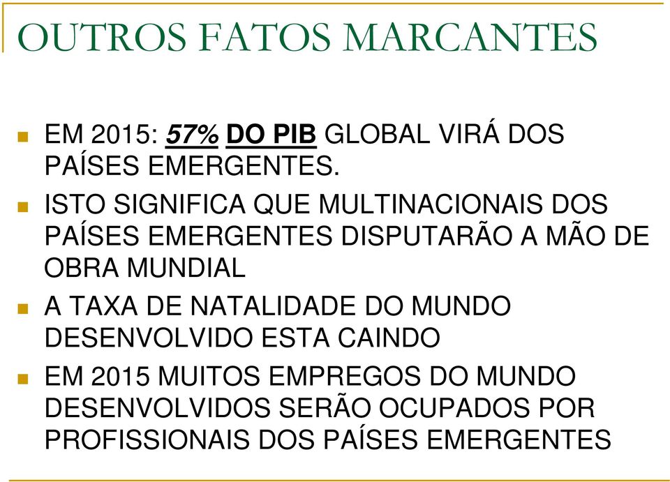 MUNDIAL A TAXA DE NATALIDADE DO MUNDO DESENVOLVIDO ESTA CAINDO EM 2015 MUITOS