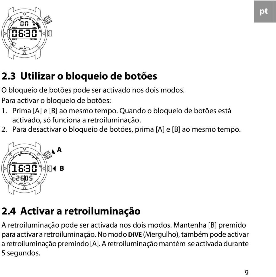 Para desactivar o bloqueio de botões, prima [A] e [B] ao mesmo tempo. 2.