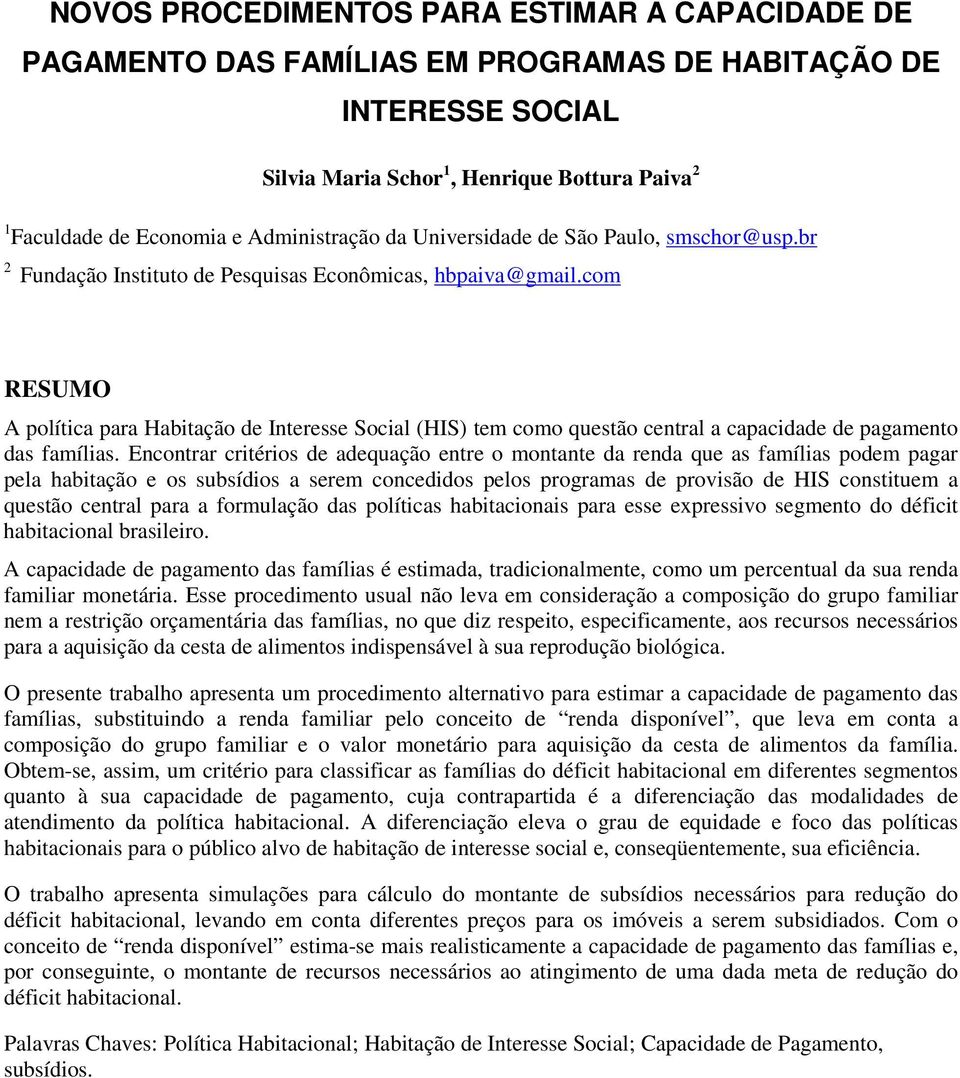 com RESUMO A política para Habitação de Interesse Social (HIS) tem como questão central a capacidade de pagamento das famílias.