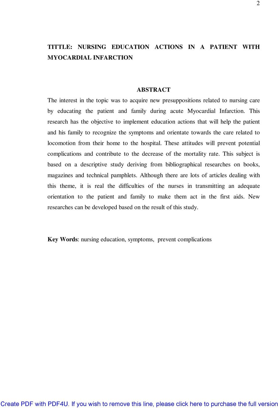 This research has the objective to implement education actions that will help the patient and his family to recognize the symptoms and orientate towards the care related to locomotion from their home