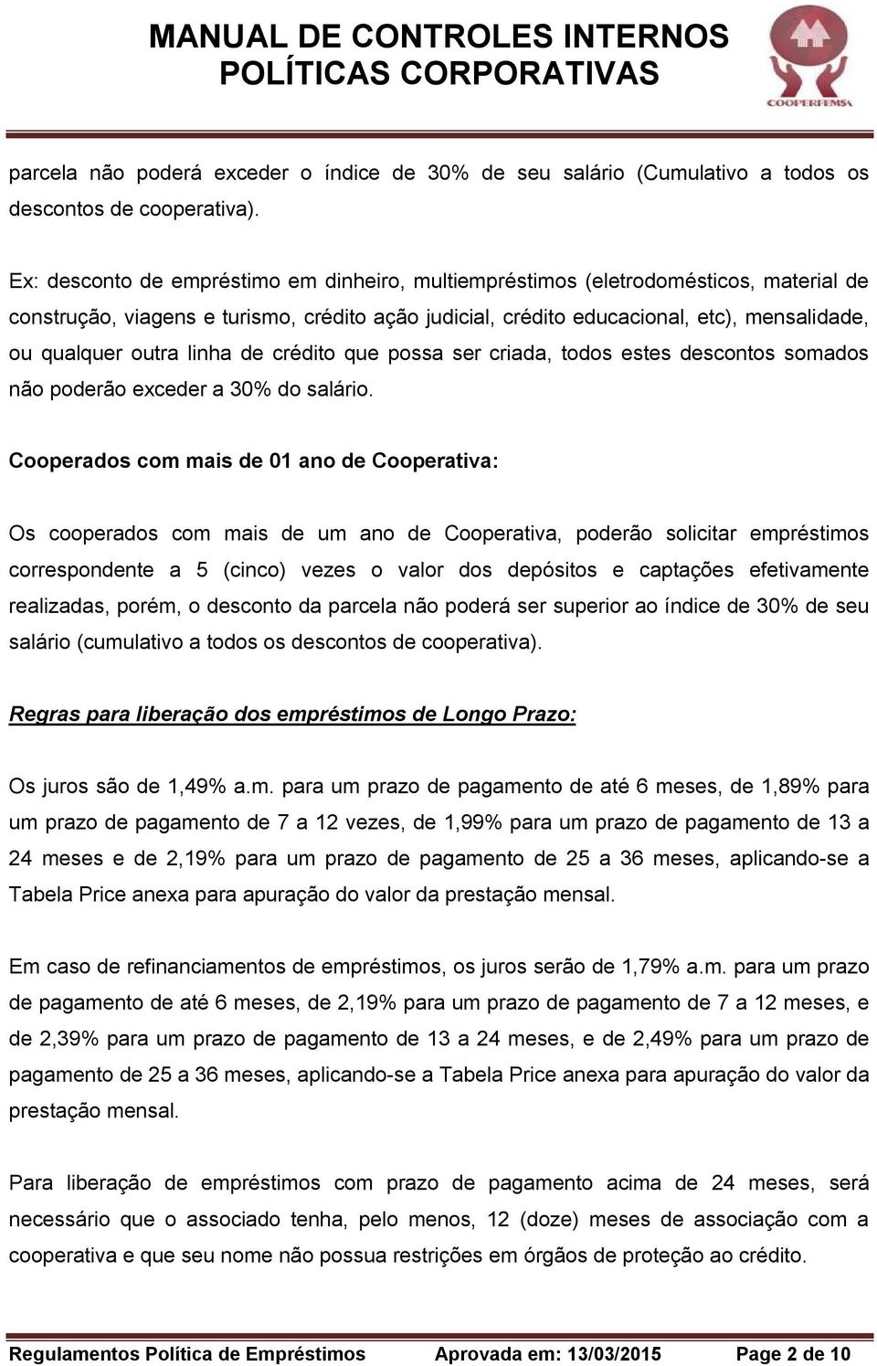 linha de crédito que possa ser criada, todos estes descontos somados não poderão exceder a 30% do salário.