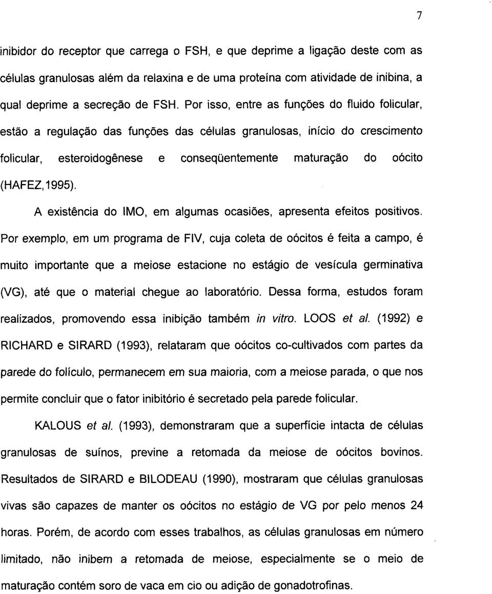 (HAFEZ,1995). A existência do IMO, em algumas ocasiões, apresenta efeitos positivos.