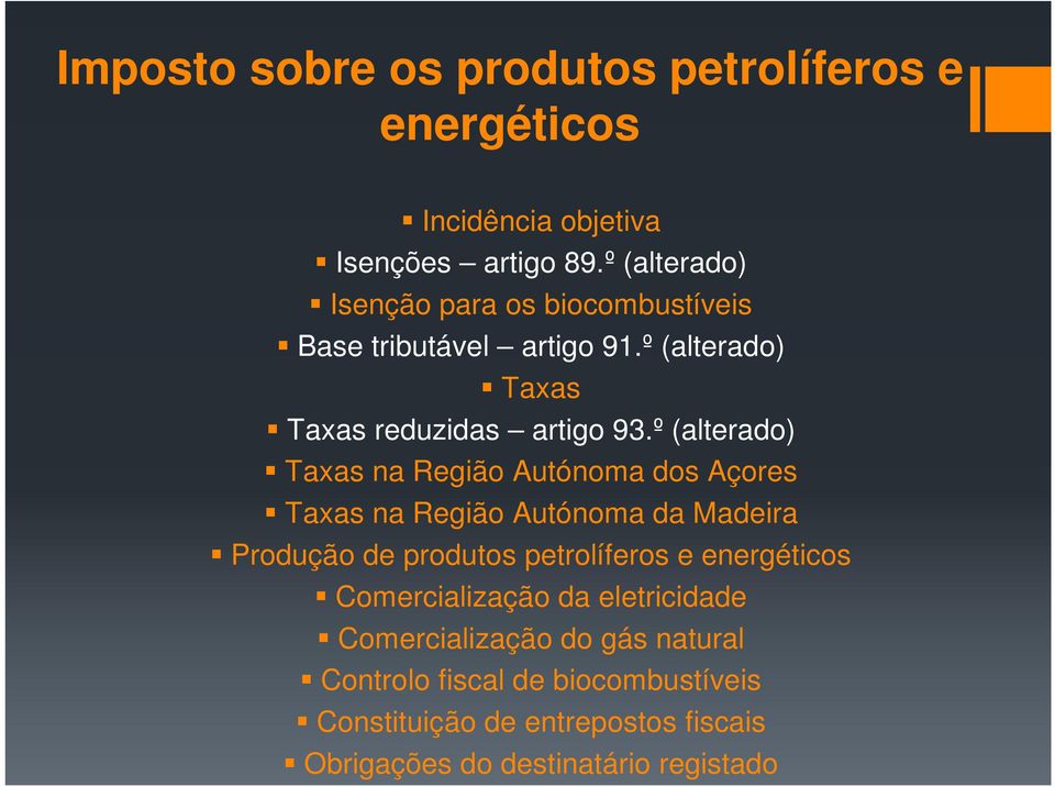º (alterado) Taxas na Região Autónoma dos Açores Taxas na Região Autónoma da Madeira Produção de produtos petrolíferos e