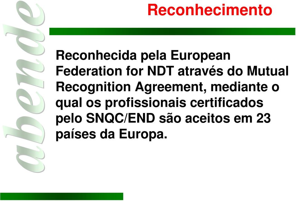 Agreement, mediante o qual os profissionais