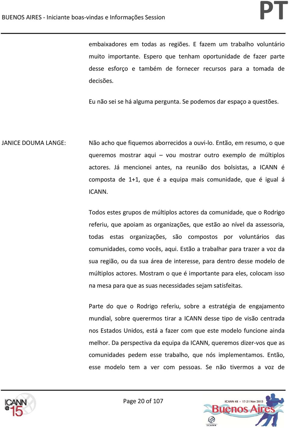 Então, em resumo, o que queremos mostrar aqui vou mostrar outro exemplo de múltiplos actores.