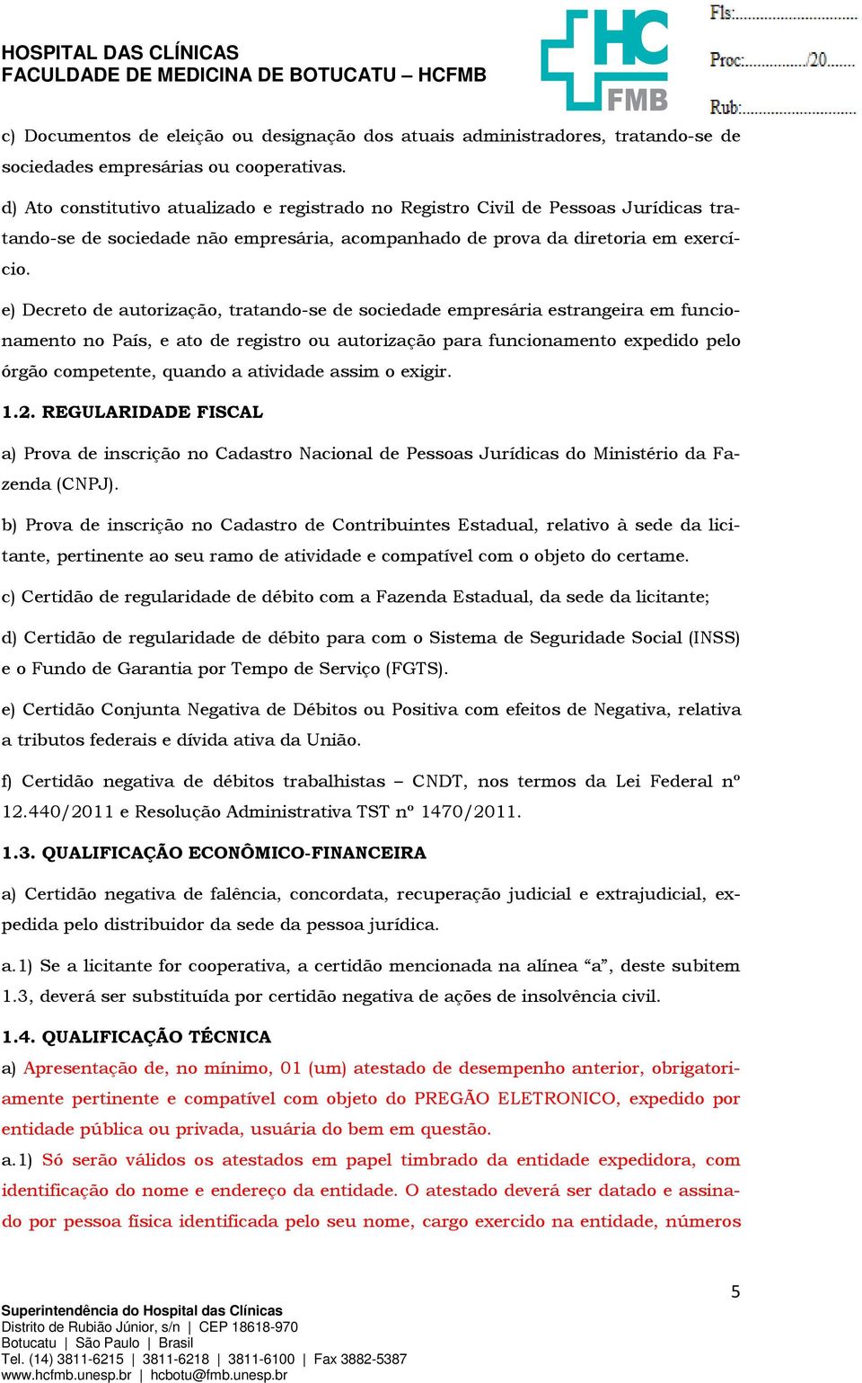 e) Decreto de autorização, tratando-se de sociedade empresária estrangeira em funcionamento no País, e ato de registro ou autorização para funcionamento expedido pelo órgão competente, quando a