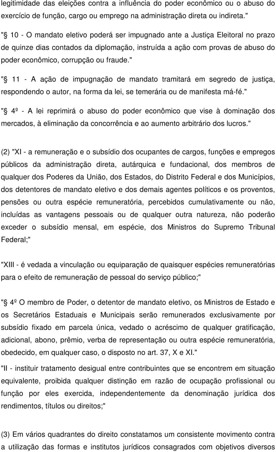 " " 11 - A ação de impugnação de mandato tramitará em segredo de justiça, respondendo o autor, na forma da lei, se temerária ou de manifesta má-fé.