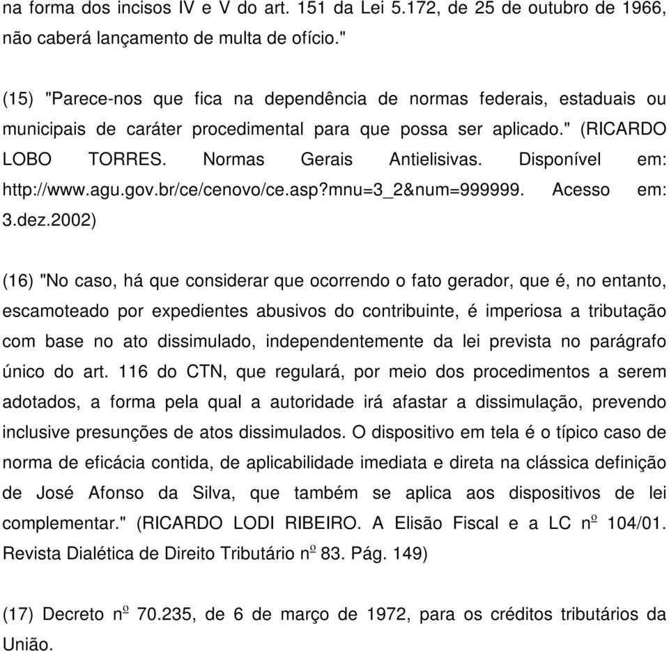 Disponível em: http://www.agu.gov.br/ce/cenovo/ce.asp?mnu=3_2&num=999999. Acesso em: 3.dez.