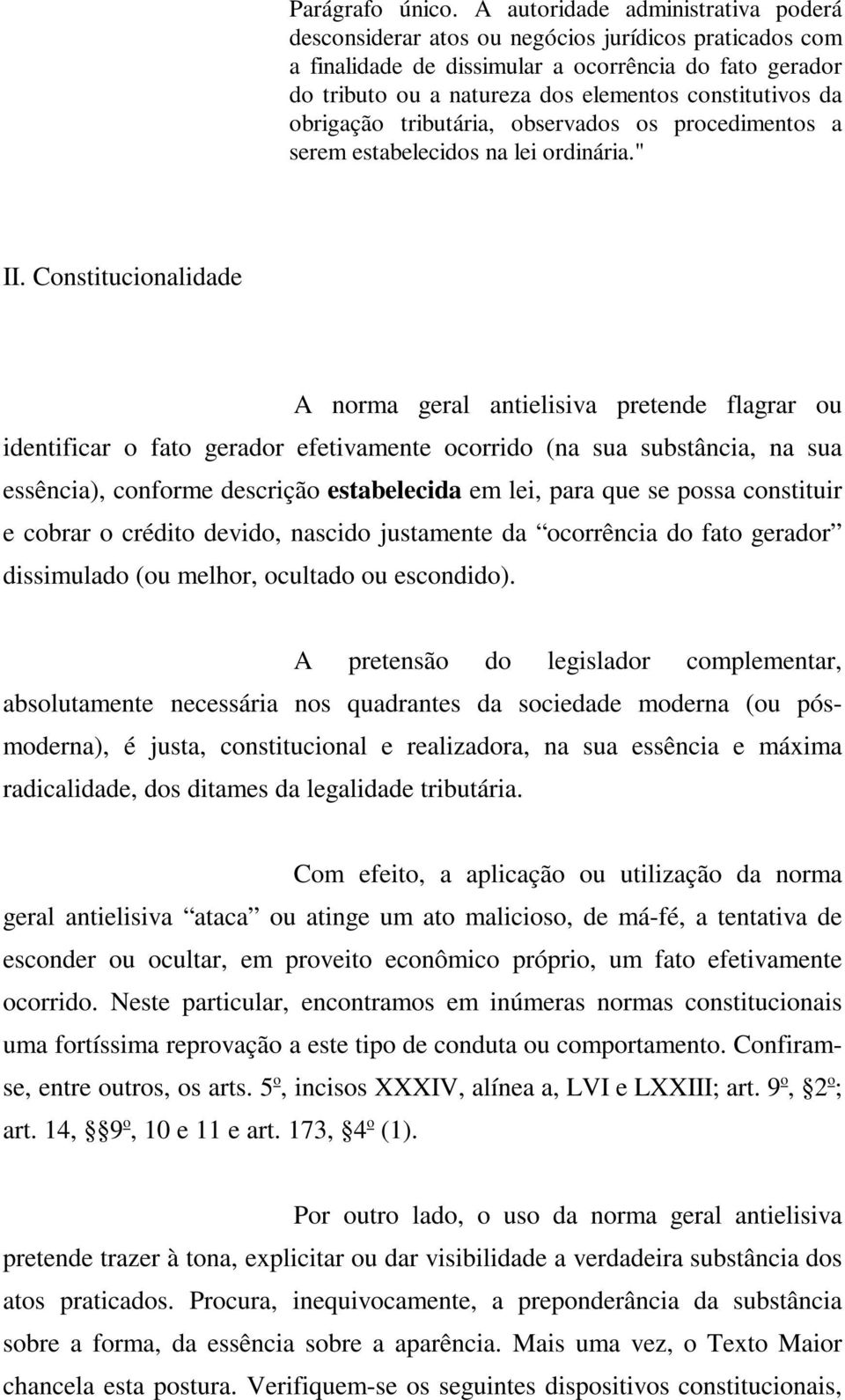 da obrigação tributária, observados os procedimentos a serem estabelecidos na lei ordinária." II.