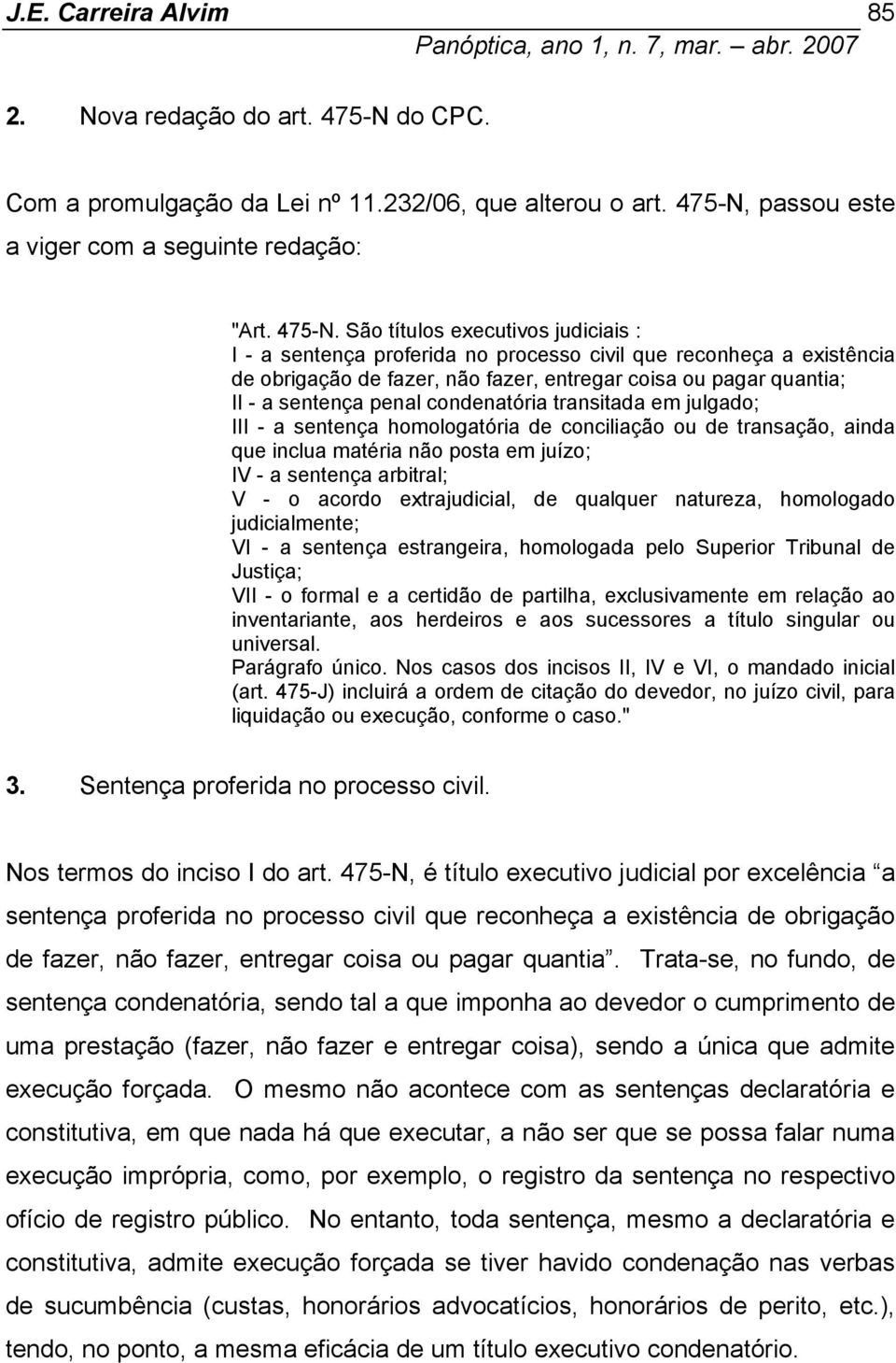 passou este a viger com a seguinte redação: "Art. 475-N.