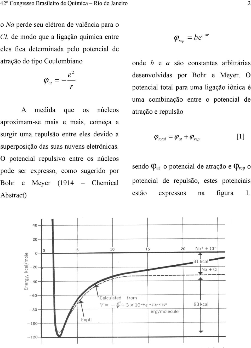 O potncial pulsivo nt os núclos pod s xpsso, como sugido po Boh My (1914 Chmical bstact) = b a p ond b a são constants abitáias dsnvolvidas po Boh My.