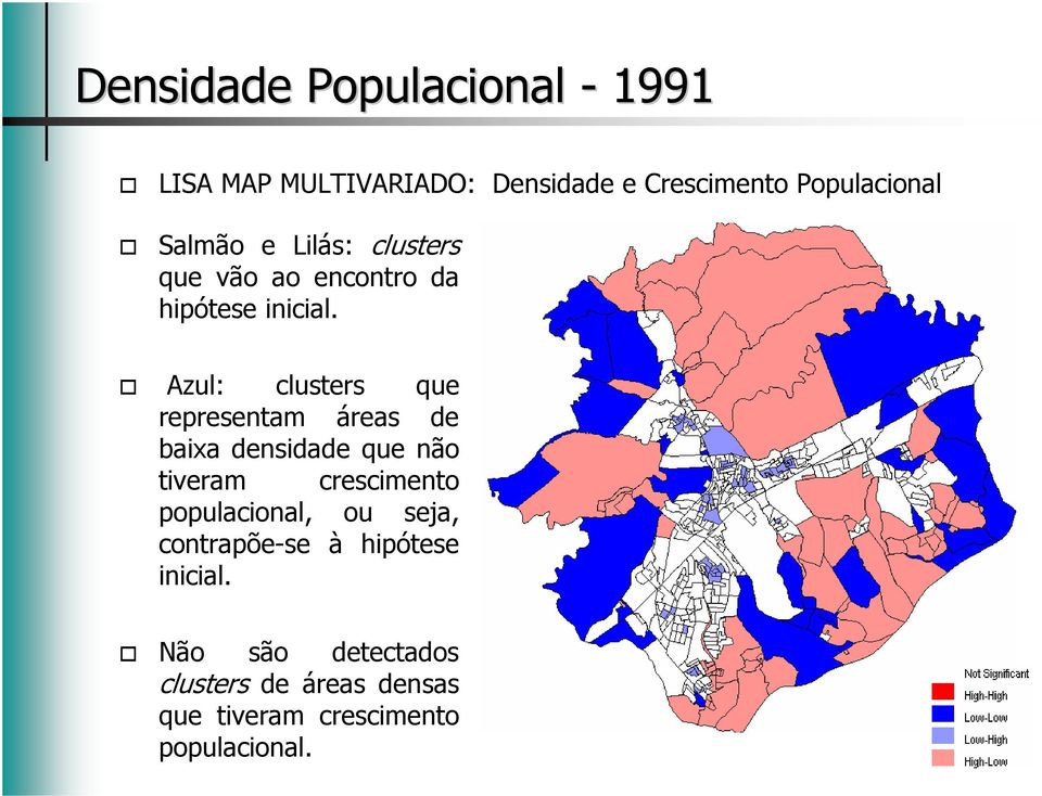 Azul: clusters que representam áreas de baixa densidade que não tiveram crescimento