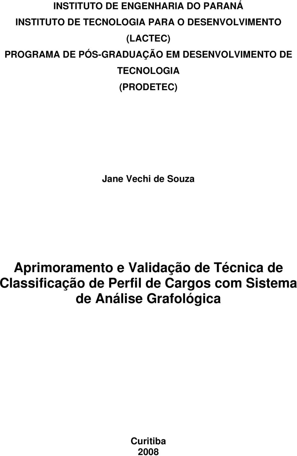 TECNOLOGIA (PRODETEC) Jane Vechi de Souza Aprimoramento e Validação de