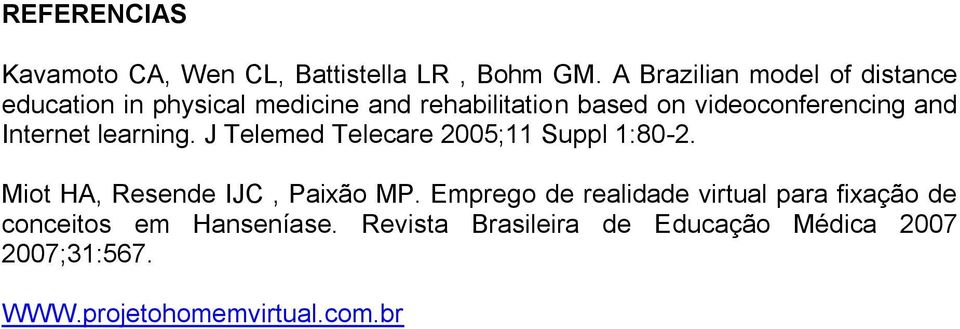 videoconferencing and Internet learning. J Telemed Telecare 2005;11 Suppl 1:80-2.