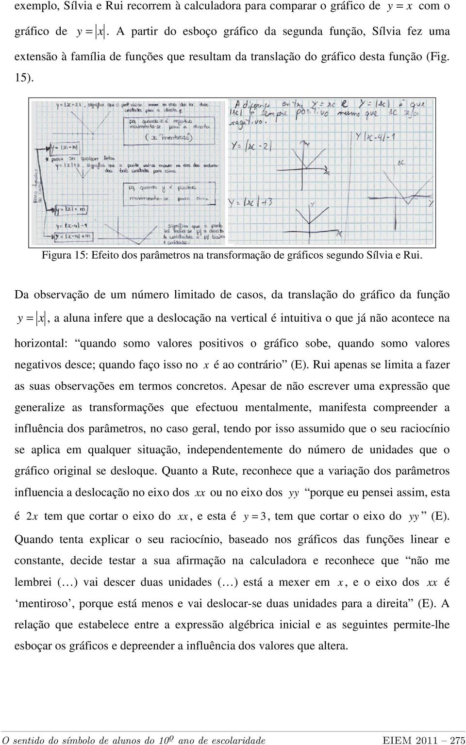 Figura 15: Efeito dos parâmetros na transformação de gráficos segundo Sílvia e Rui.