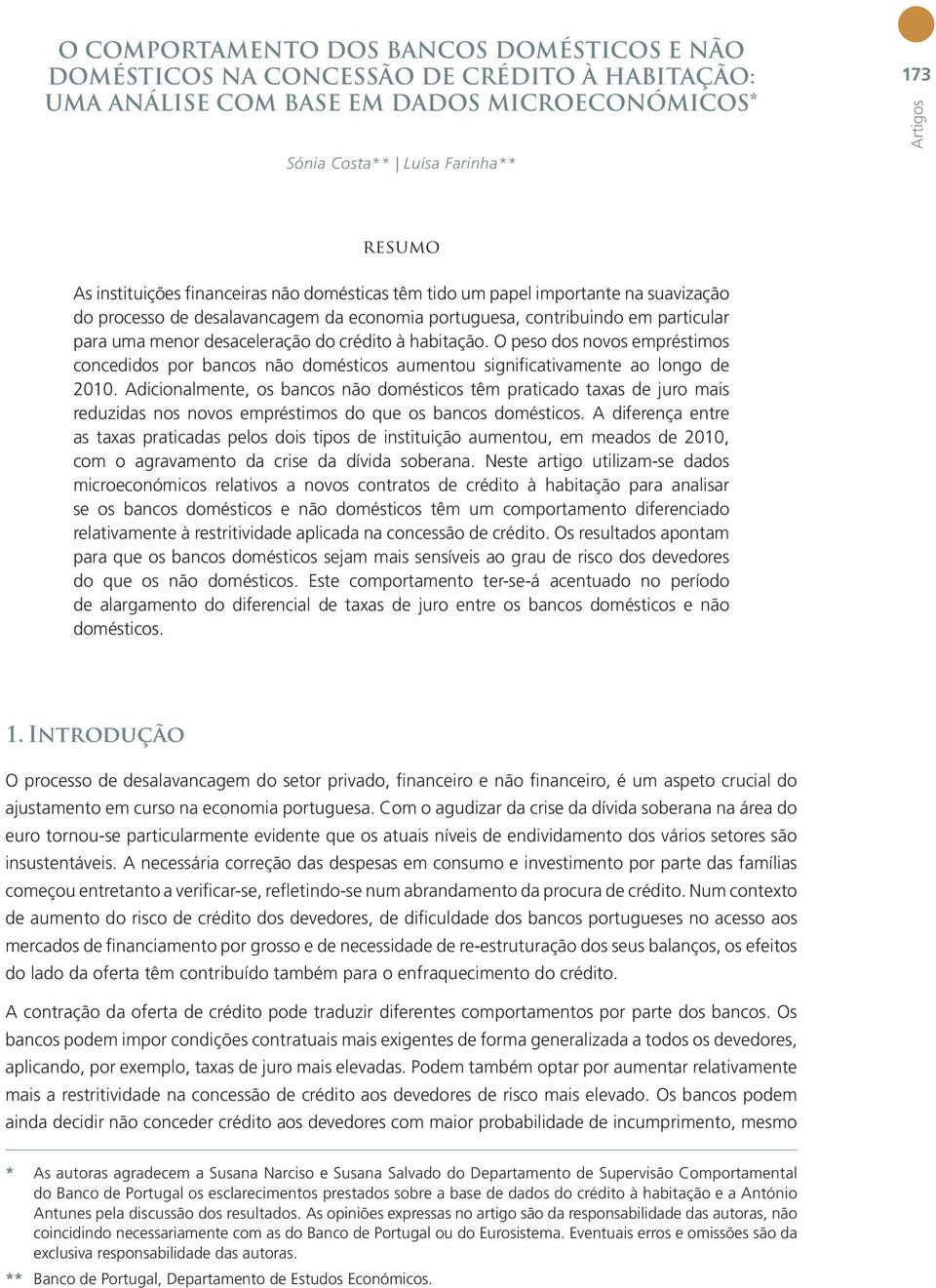 O peso dos novos empréstmos conceddos por bancos não doméstcos aumentou sgnfcatvamente ao longo de 2010.