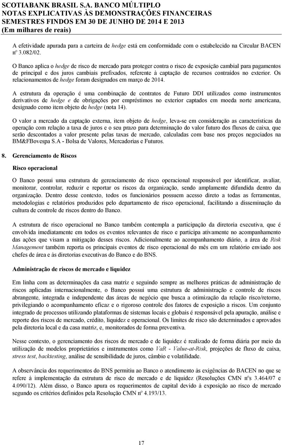 no exterior. Os relacionamentos de hedge foram designados em março de 2014.