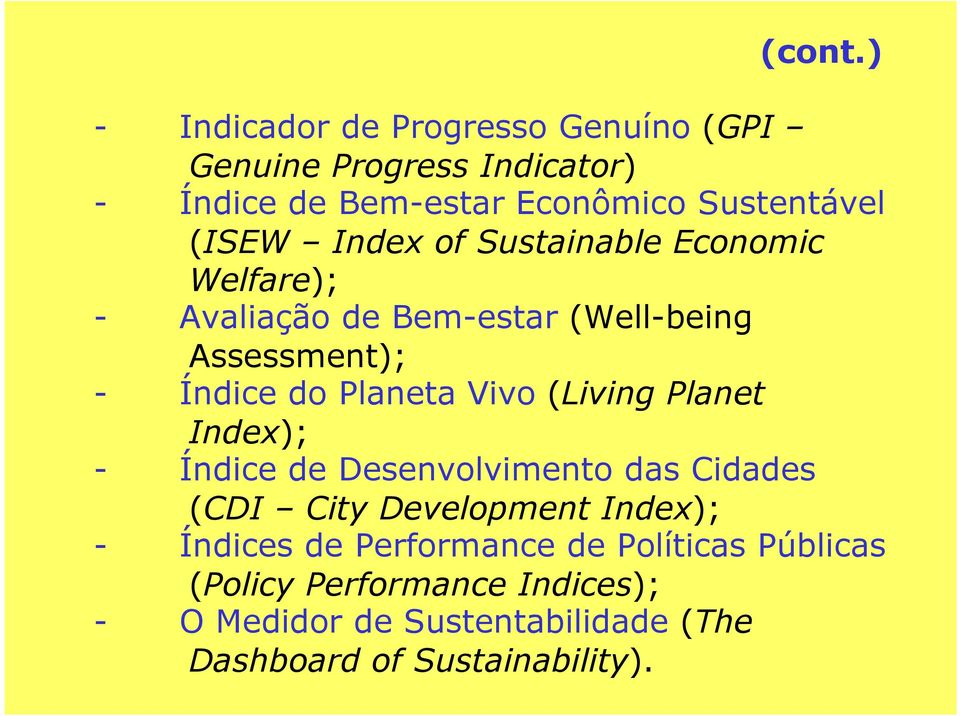 Index of Sustainable Economic Welfare); - Avaliação de Bem-estar (Well-being Assessment); - Índice do Planeta Vivo