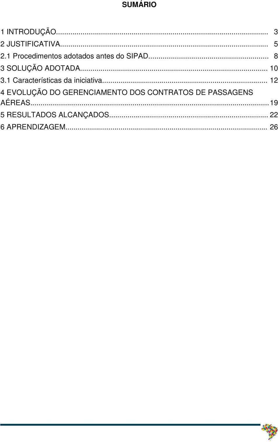 1 Características da iniciativa.