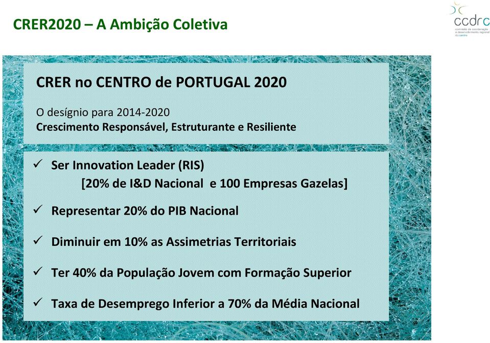 Nacional e 100 Empresas Gazelas] Representar 20% do PIB Nacional Diminuir em 10% as Assimetrias