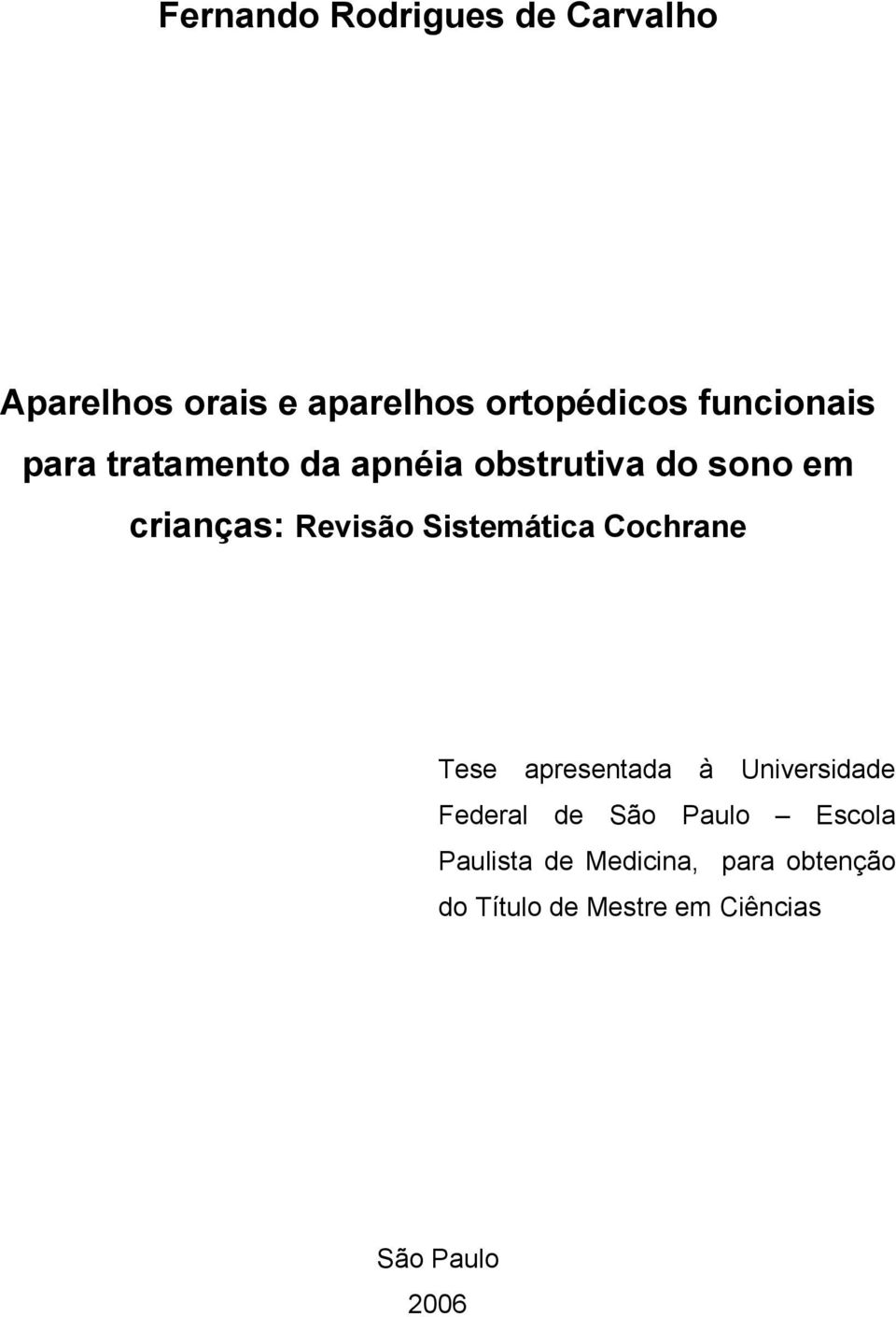 Sistemática Cochrane Tese apresentada à Universidade Federal de São Paulo