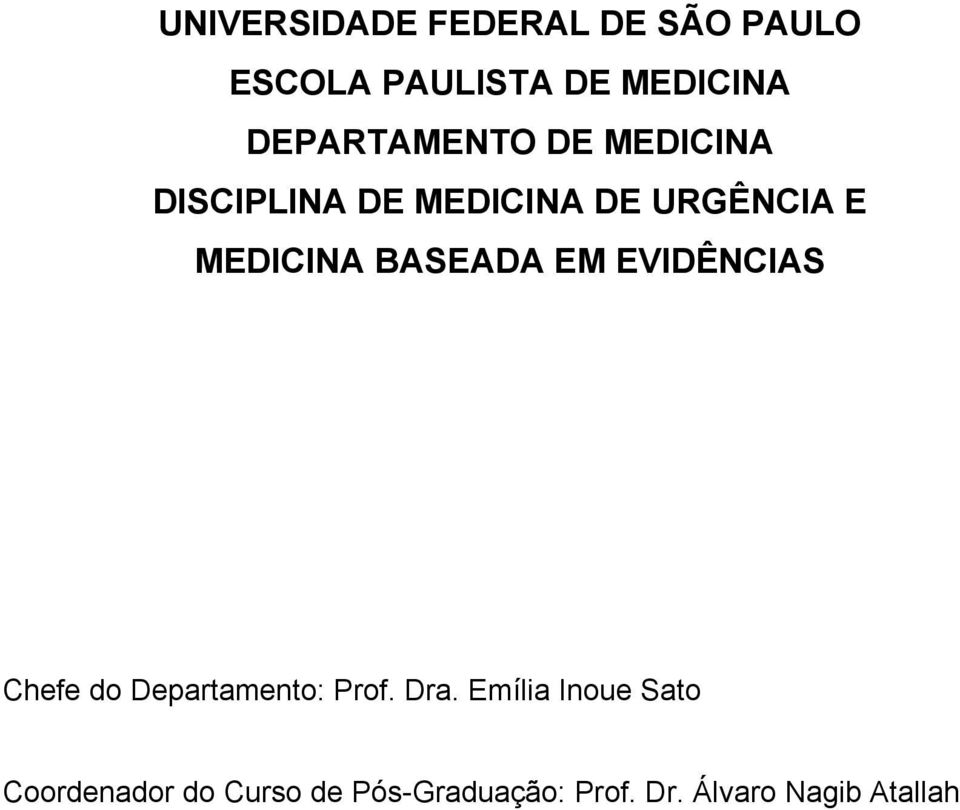 MEDICINA BASEADA EM EVIDÊNCIAS Chefe do Departamento: Prof. Dra.