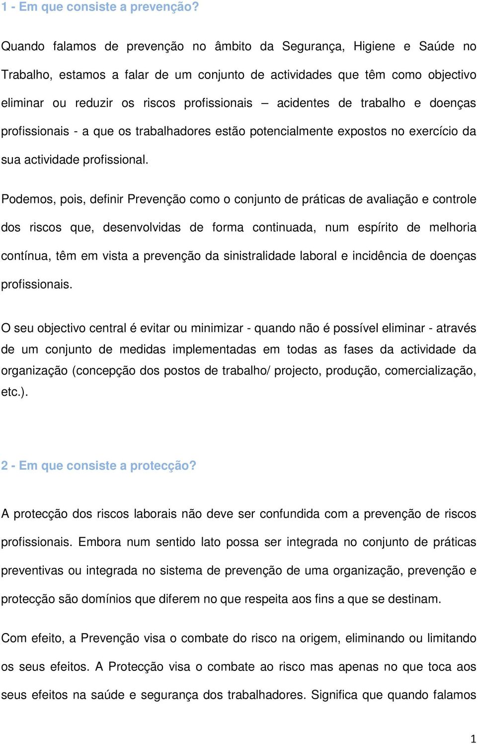 acidentes de trabalho e doenças profissionais - a que os trabalhadores estão potencialmente expostos no exercício da sua actividade profissional.