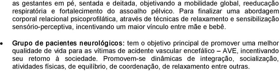 maior vínculo entre mãe e bebê.