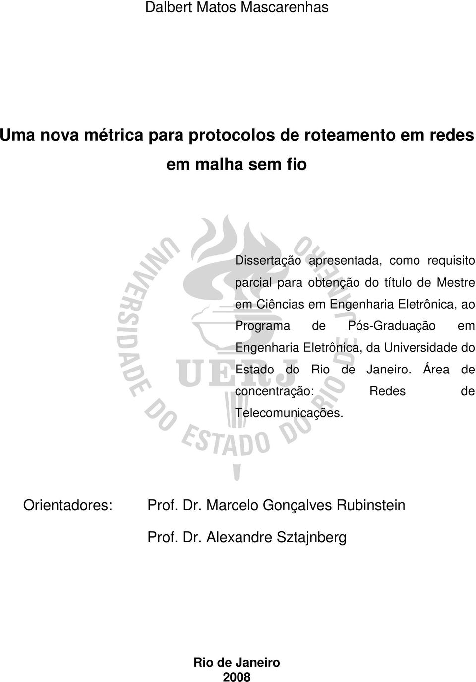 Programa de Pós-Graduação em Engenharia Eletrônica, da Universidade do Estado do Rio de Janeiro.