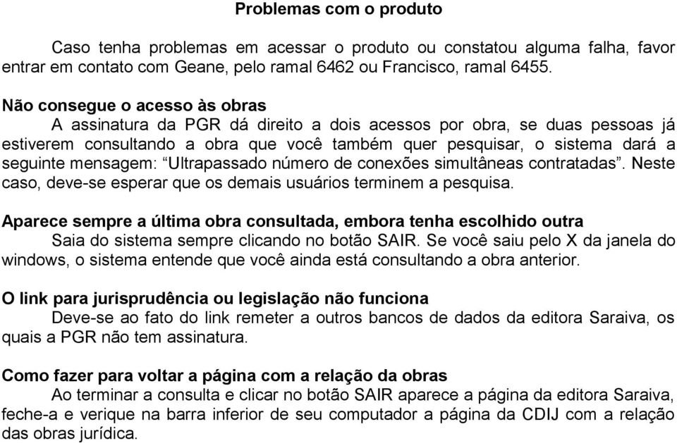 mensagem: Ultrapassado número de conexões simultâneas contratadas. Neste caso, deve-se esperar que os demais usuários terminem a pesquisa.