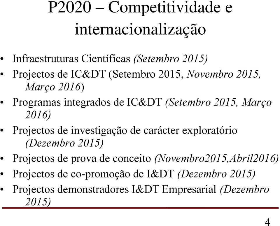 Projectos de investigação de carácter exploratório (Dezembro 2015) Projectos de prova de conceito