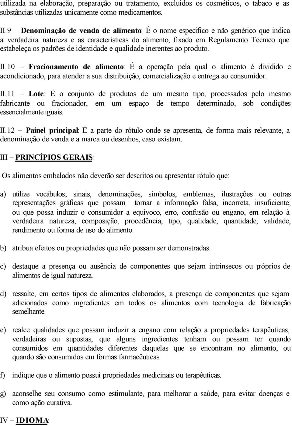 identidade e qualidade inerentes ao produto. II.