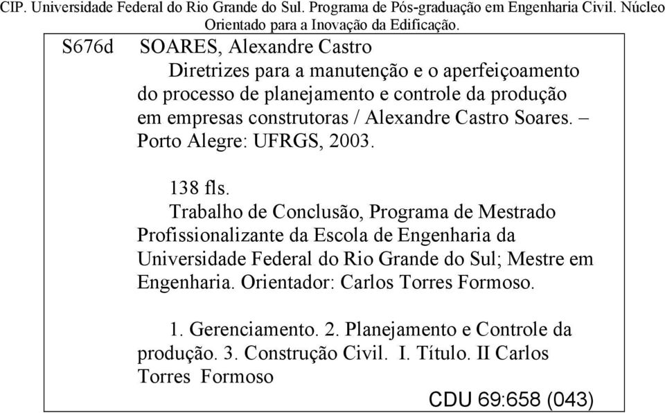 Castro Soares. Porto Alegre: UFRGS, 2003. 138 fls.