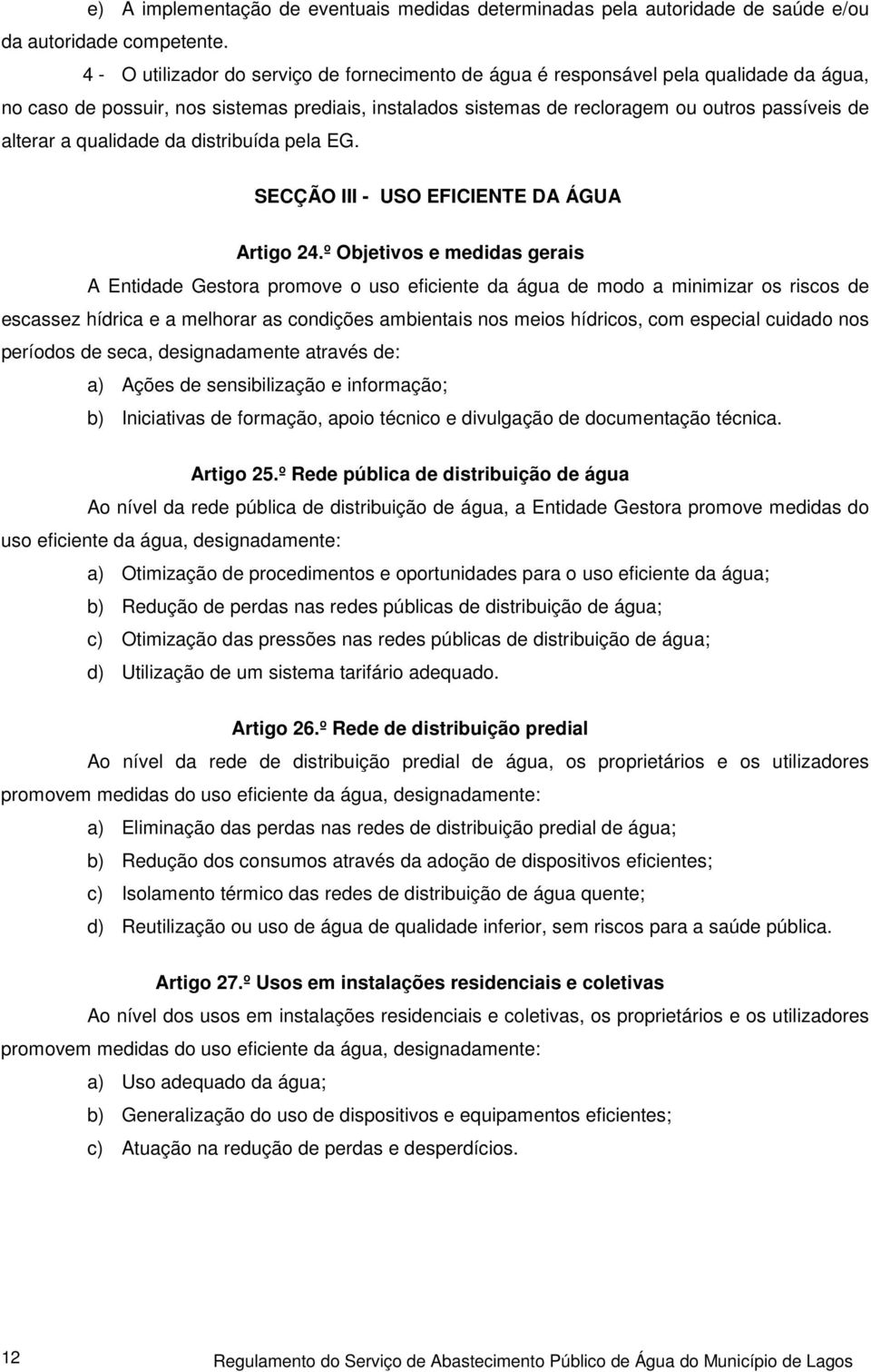 qualidade da distribuída pela EG. SECÇÃO III - USO EFICIENTE DA ÁGUA Artigo 24.