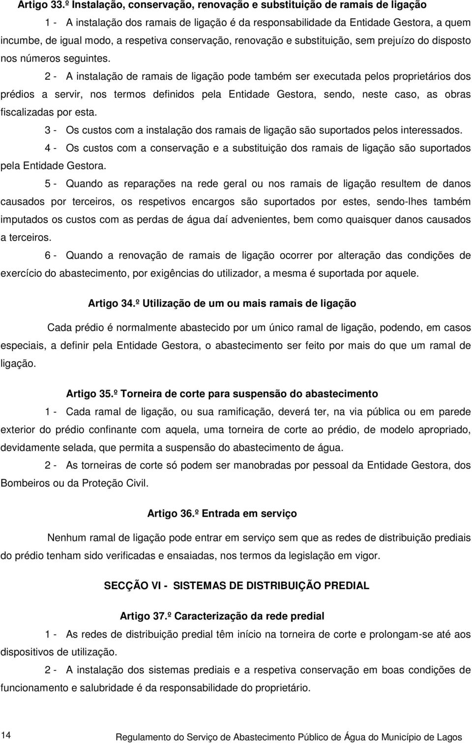 conservação, renovação e substituição, sem prejuízo do disposto nos números seguintes.