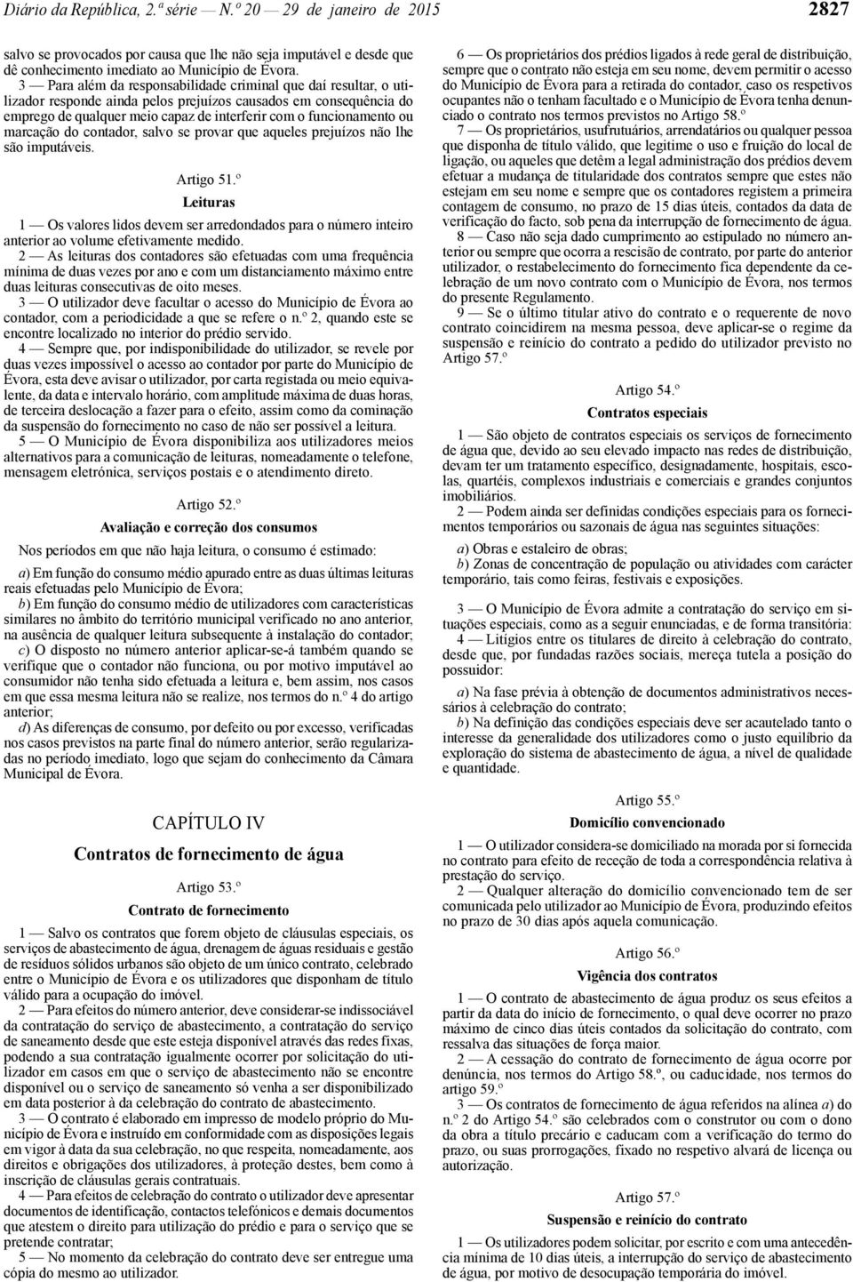 marcação do contador, salvo se provar que aqueles prejuízos não lhe são imputáveis. Artigo 51.