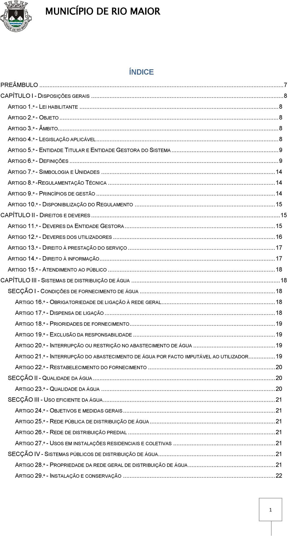 º - PRINCÍPIOS DE GESTÃO... 14 ARTIGO 10.º - DISPONIBILIZAÇÃO DO REGULAMENTO... 15 CAPÍTULO II - DIREITOS E DEVERES... 15 ARTIGO 11.º - DEVERES DA ENTIDADE GESTORA... 15 ARTIGO 12.